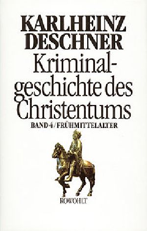 [Kriminalgeschichte des Christentums Band 04] • Frühmittelalter